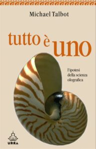 Tutto è uno - Michael Talbot (scienza)