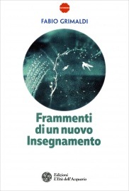 Frammenti di un nuovo insegnamento - Fabio Grimaldi (esistenza)