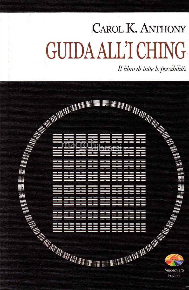 Guida all’I Ching – Carol K. Anthony (approfondimento)