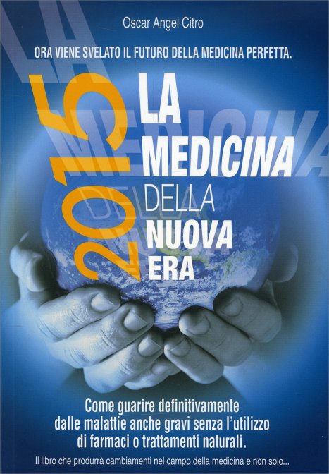 La medicina della nuova era – Oscar Angel Citro (approfondimento)