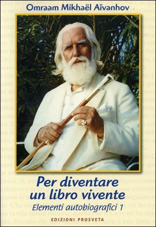 Per diventare un libro vivente – Omraam Mikhael Aivanhov (approfondimento)