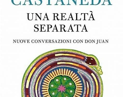 Una realtà separata – Carlos Castaneda (sciamanesimo)