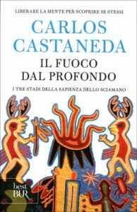 Il fuoco dal profondo - Carlos Castaneda (sciamanesimo)