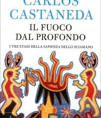 Il fuoco dal profondo – Carlos Castaneda (apprendimento)