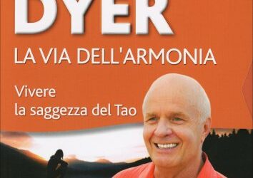 La via dell’armonia – Wayne Dyer (approfondimento)