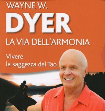 La via dell’armonia – Wayne Dyer (crescita personale)