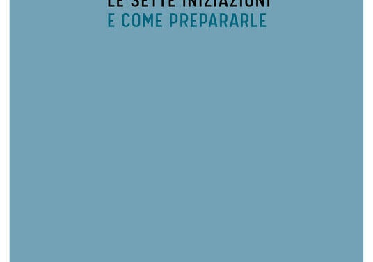 Le sette iniziazioni e come prepararle – Salvatore Brizzi (approfondimento)