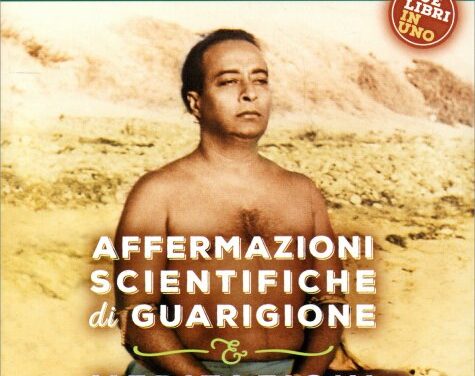 Affermazioni scientifiche di guarigione-Meditazioni metafisiche – Paramhansa Yogananda (approfondimento)