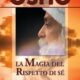 La magia del rispetto di sé - Osho (approfondimento)