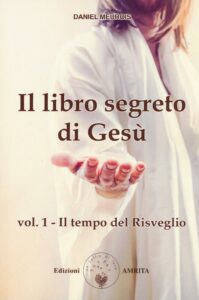 Il libro segreto di Gesù - Volume 1 - Daniel Meurois (spiritualità)