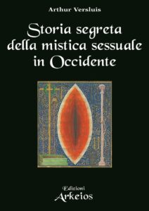 Storia segreta della mistica sessuale in Occidente - Arthur Versluis (sessualità)