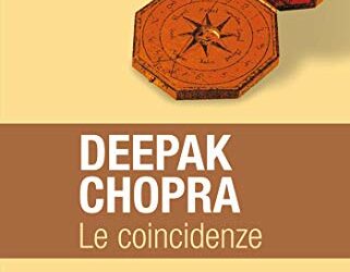 Le coincidenze – Deepak Chopra (esistenza)