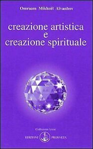 Creazione artistica e creazione spirituale - Omraam Mikhael Aivanhov (spiritualità)