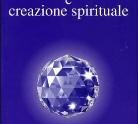 Creazione artistica e creazione spirituale – Omraam Mikhael Aivanhov (spiritualità)