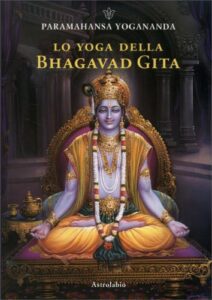 Lo yoga della Bhagavad Gita - Paramhansa Yogananda (induismo)