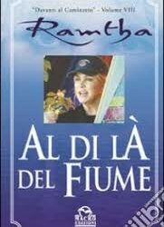 Al di là del fiume – Ramtha (esistenza)