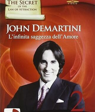 L’infinita saggezza dell’amore – John Demartini (crescita personale)