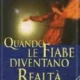 Quando le fiabe diventano realtà